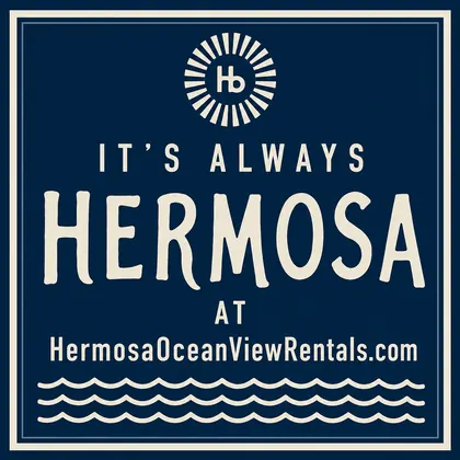 It's Always Hermosa at HermosaOceanViewRentals.com